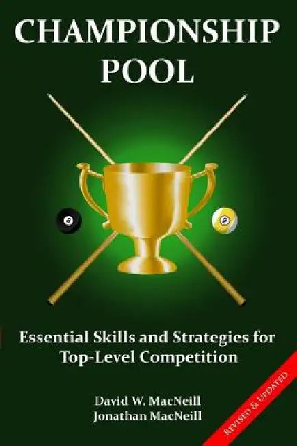 Championship Pool: Essential Skills and Strategies for Top-level Competition by Jonathan MacNeill