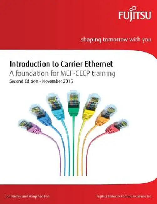 Introduction to Carrier Ethernet: A foundation for MEF-CECP training by Yongchao Fan