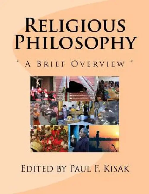 Religious Philosophy: " A Brief Overview " by Paul F. Kisak