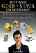 Best Types of Gold & Silver For Investments: Discover If Silver Is Better Than Gold, Are Gold Coins Better Than Gold Bars, Are Silver Bars Better Than by Doyle Shuler