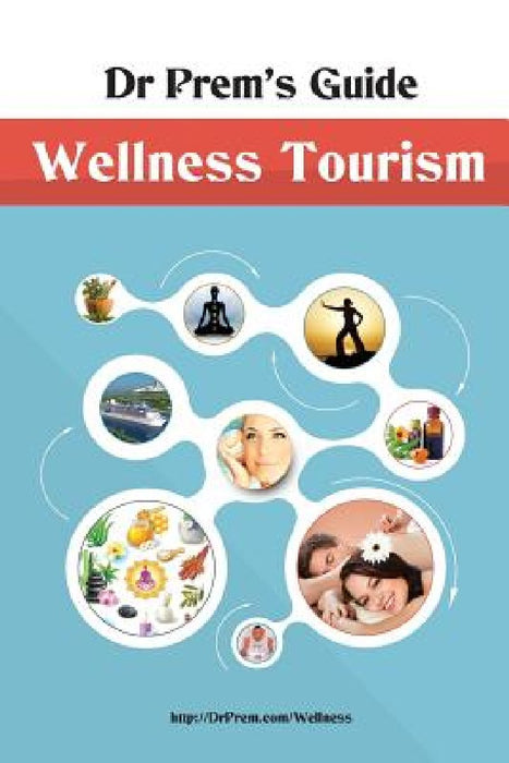 Dr Prem's Guide - Wellness Tourism by Prem Jagyasi