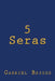 5 Seras by Gabriel Briggs