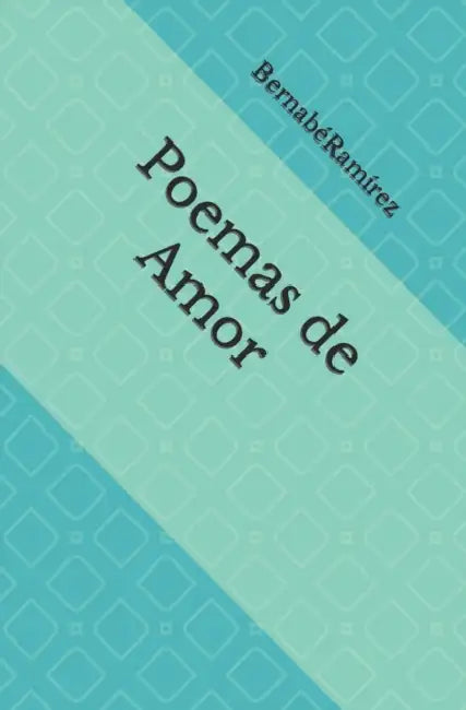 Poemas de Amor by Bernabé Ramírez