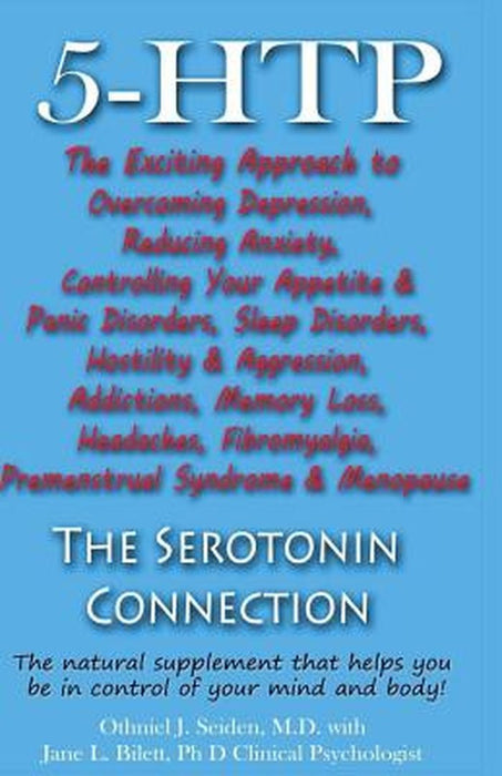 5-Htp - The Serotonin Connection: The Natural Supplement That Helps You Be in Control of Your Mind and Body Now! by Othniel J. Seiden MD