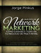 Gran Exito en Network Marketing: Cómo Ganarlo Todo en tu Negocio de Multi-Nivel by Pinkus Mba, Jorge