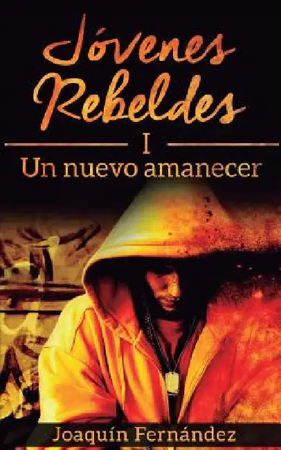 Jovenes Rebeldes (I): Un nuevo amanecer by Fernandez, Joaquin