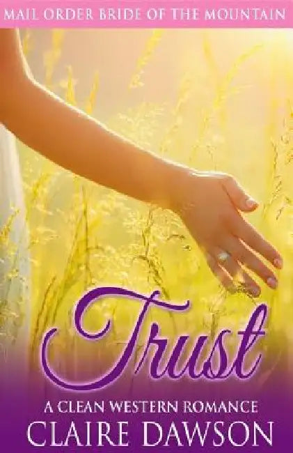 Trust: A Mail Order Bride Romance by Claire Dawson