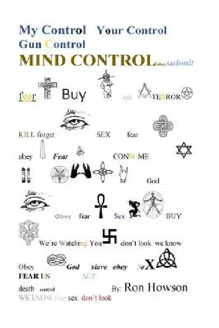 My Control, Your Control, Gun Control, Mind Control by Ron Howson