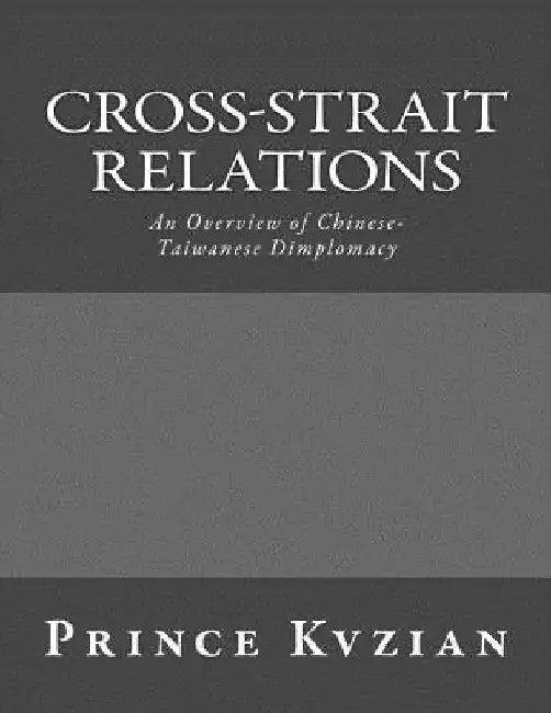 Cross-Strait Relations: An Overview of Chinese-Taiwanese Dimplomacy by Prince Kvzian