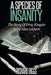 A Species of Insanity: The Story of Drug Kingpin Jerry Allen LeQuire by Richard B. Biggs