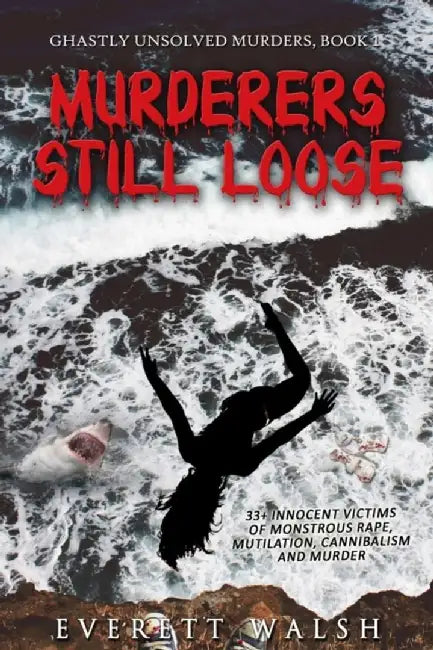 Murderers Still Loose: Life and Safety Lessons by Walsh, Everett