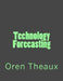 Technology Forecasting by Oren Theaux