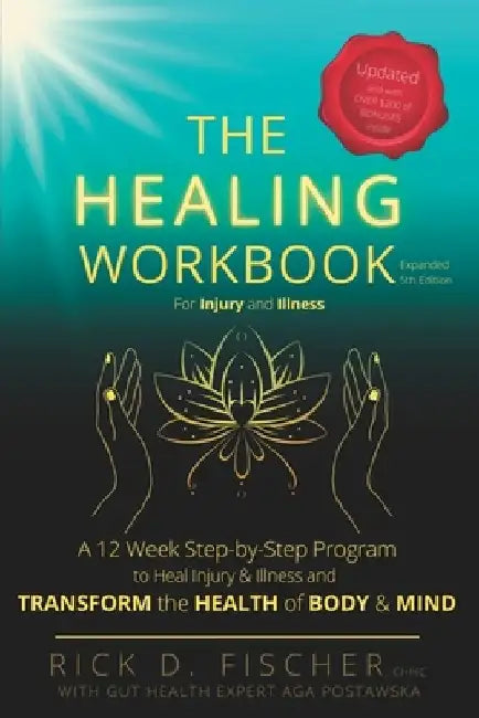 The Healing Workbook: A 12 Week Step-by-Step Program to Heal Injury and Illness and Transform the Health of Body and Mind by Megan B. Westbrook