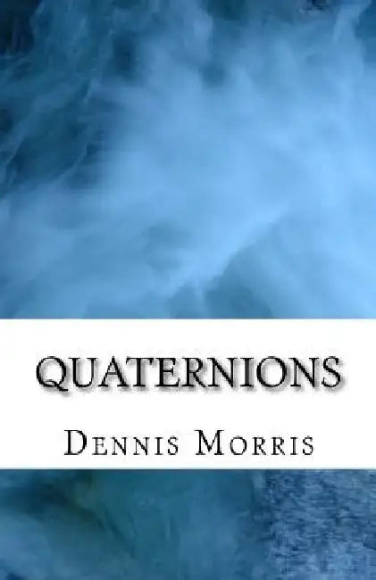 Quaternions by Dennis Morris