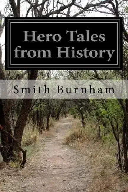 Hero Tales from History by Smith Burnham