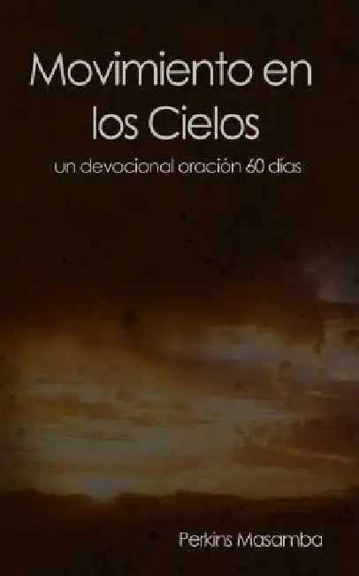 Movimiento en los Cielos: un devocional oración 60 días by Masamba, Perkins