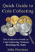 Quick Guide to Coin Collecting: The Collectors Guide to Coin Collecting Without Breaking the Bank by John Freeman