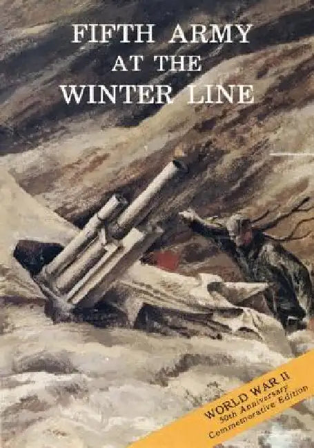 Fifth Army at the Winter Line: 15 November 1943 - 15 January 1944 by U. S. Army Center for Military History