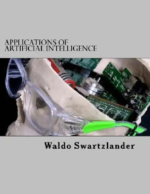 Applications of Artificial Intelligence by Waldo Swartzlander
