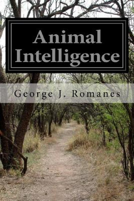 Animal Intelligence by George J. Romanes