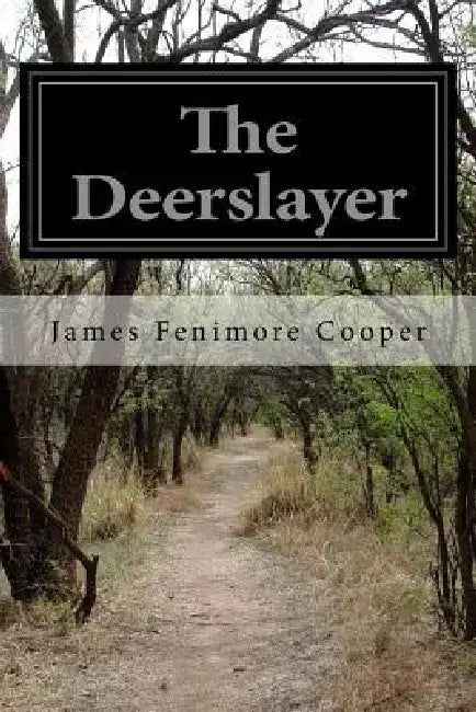 The Deerslayer by James Fenimore Cooper