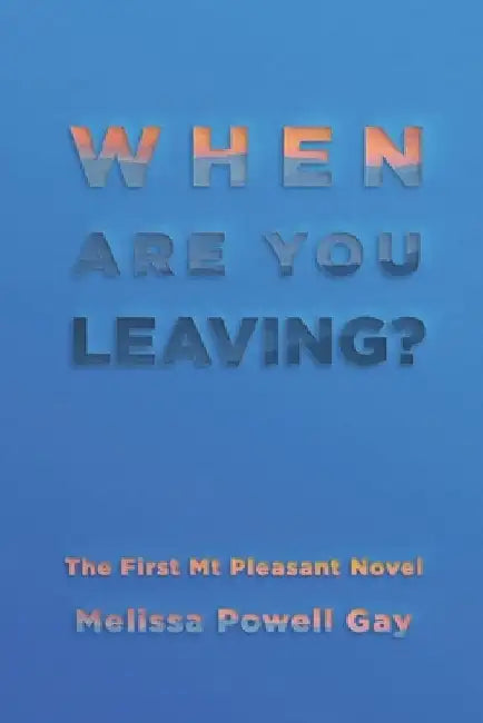 When Are You Leaving by Melissa Powell Gay