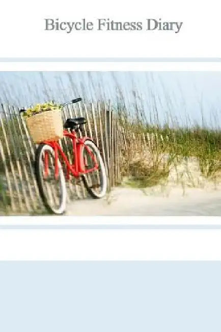 Bicycle Fitness Diary by Tom Alyea