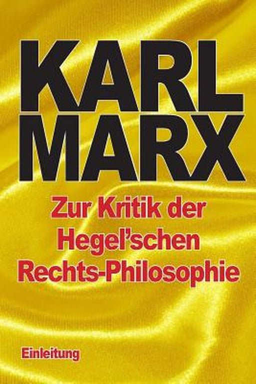 Zur Kritik Der Hegel'schen Rechts-Philosophie: Einleitung by Karl Marx