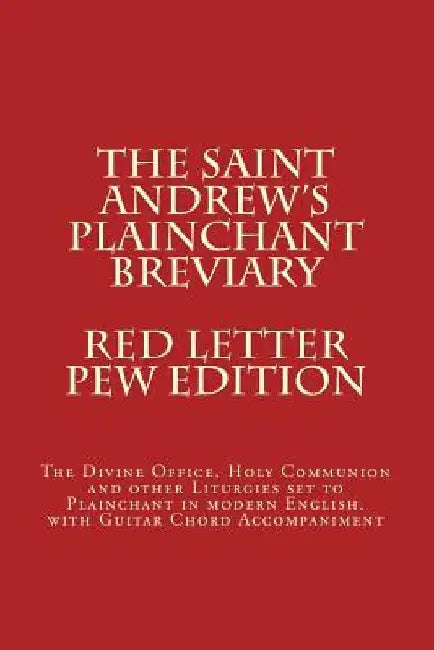The Saint Andrew's Plainchant Breviary by John E. Haines