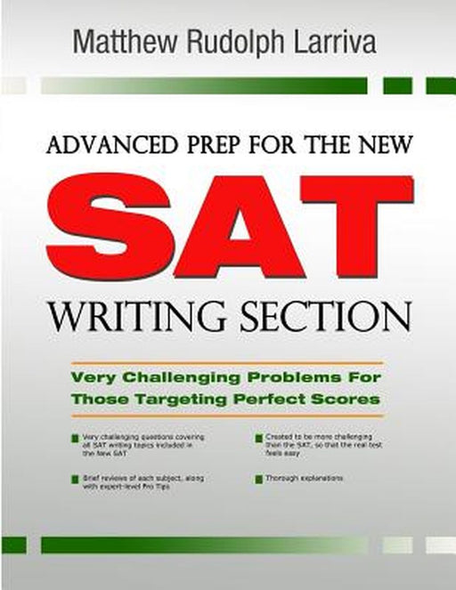 Advanced Prep for the New SAT Writing Section: Very Challenging Problems for Those Targeting Perfec by Larriva, Matthew Rudolph