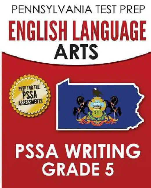 PENNSYLVANIA TEST PREP English Language Arts PSSA Writing Grade 5: Covers the Pennsylvania Core Standards by Test Master Press Pennsylvania
