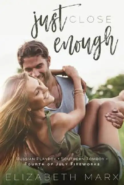 Just Close Enough by Elizabeth Marx