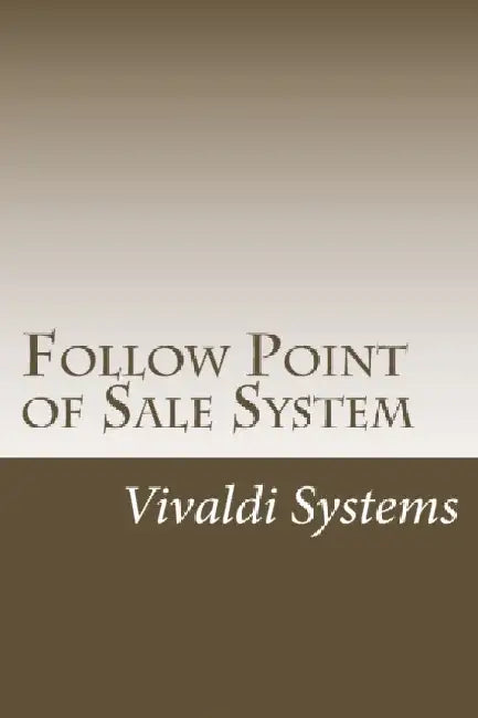 Follow Point of Sale System: 2015 Users Guide by Vivaldi Systems