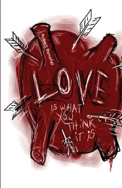 Love Is What You Think It Is by Robert Benefiel, Jasmine Rae Hobin Brown, Robert Benefiel