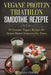 VEGANE PROTEIN TRIATHLON SMOOTHIE Rezepte: 50 Gesunde Vegane Rezepte fur Deinen Besten Ironman aller Zeiten by Correa, Mariana
