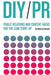 DIY PR: Public Relations and Content Hacks for the Lean Start-Up by Hasulak, Rebecca