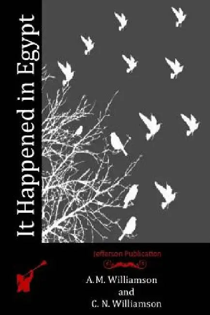 It Happened in Egypt by C. N. Williamson