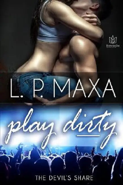 Play Dirty by L. P. Maxa