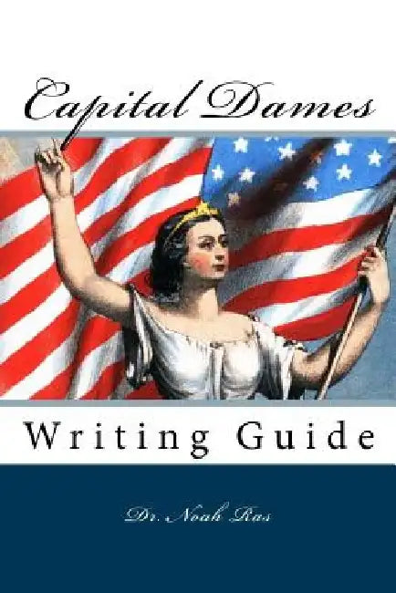 Capital Dames: Writing Guide by Noah Ras