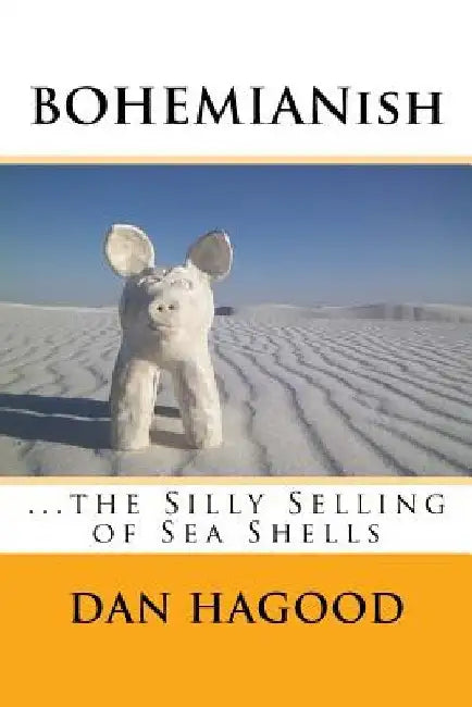BOHEMIANish: The Silly Selling of Sea Shells by Dan Hagood