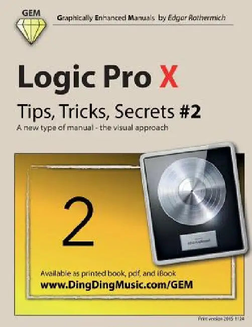 Logic Pro X - Tips, Tricks, Secrets #2: A new type of manual - the visual approach by Edgar Rothermich