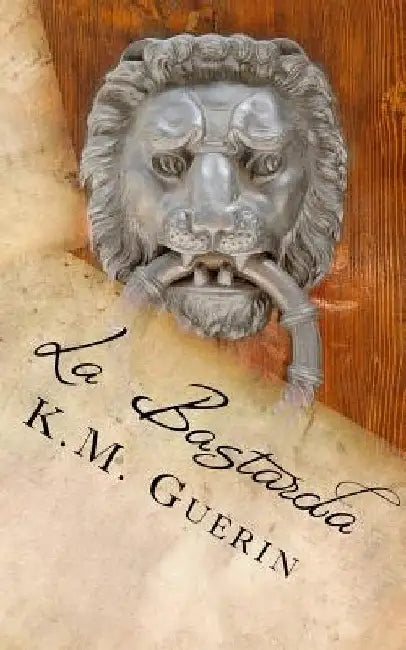 La Bastarda by K. M. Guerin