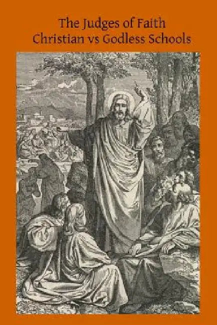 The Judges of Faith: Christian vs Godless Schools by Brother Hermenegild Tosf