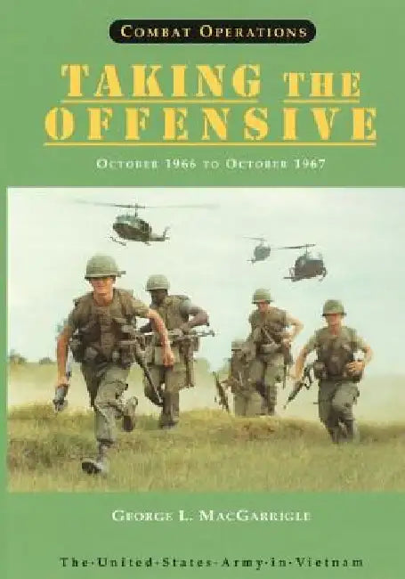 Combat Operations: Taking The Offensive: October 1966 to October 1967 by George L. Macgarrigle