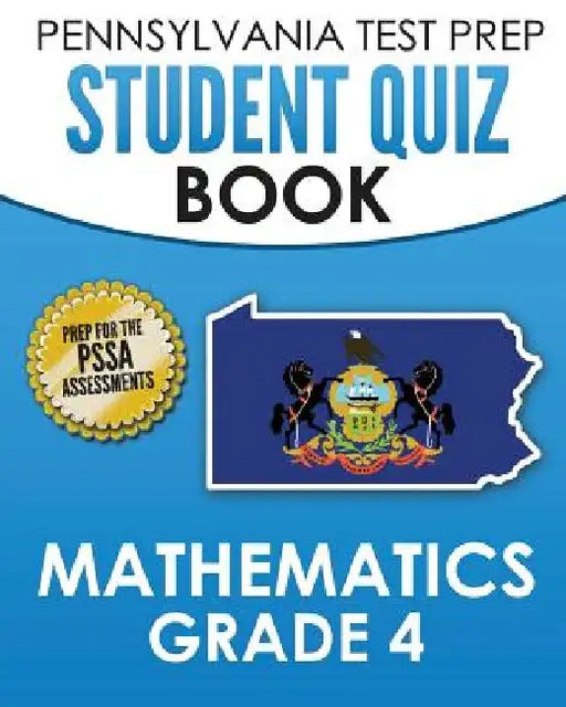 PENNSYLVANIA TEST PREP Student Quiz Book Mathematics Grade 4: Practice and Preparation for the PSSA Mathematics Test by Test Master Press Pennsylvania