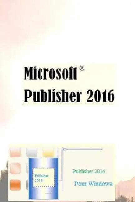 Microsoft Publisher 2016 by Predestin, Richard Watson