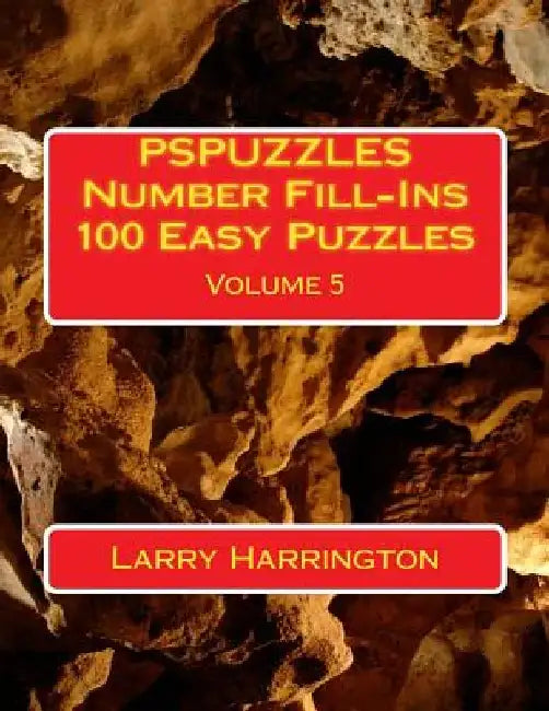 PSPUZZLES Number Fill-Ins 100 Easy Puzzles Volume 5 by Larry Harrington