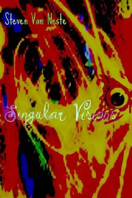Singular Visions by Steven Van Neste