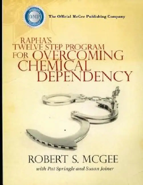 Rapha's Twelve Step Program For Overcoming Chemical Dependency by Pat Springle