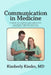 Communication in Medicine: A guide for students and physicians on interacting with patients, colleagues, and everyone else by Kimberly J. Kinder MD
